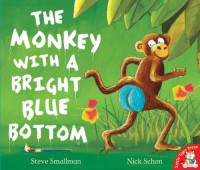 The Monkey with a Bright Blue Bottom - Steve Smallman