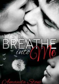 Breathe Into Me (Breathe Into Me #1) - Amanda Stone