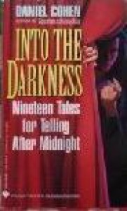 Into the Darkness: Nineteen Tales for Telling After Midnight - Daniel   Cohen