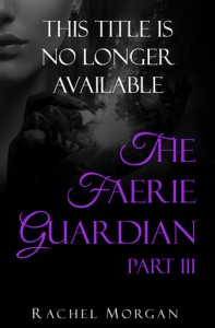 The Faerie Guardian, Part III - Rachel  Morgan