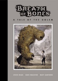 Breath of Bones: A Tale of the Golem - Steve Niles, Matt Santoro, Dave Wachter