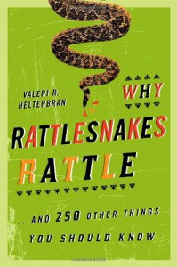 Why Rattlesnakes Rattle: ...and 250 Other Things You Should Know - Valeri R. Helterbran