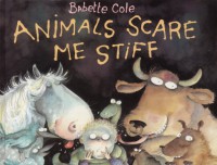 Animals Scare Me Stiff - Babette Cole