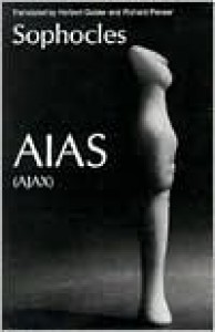 Aias (Ajax) - Sophocles, Richard Pevear, Herbert Golder