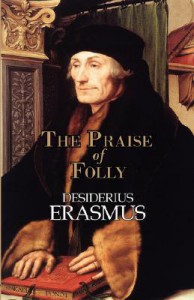 The Praise of Folly - Desiderius Erasmus