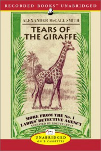 Tears of the Giraffe (No. 1 Ladies' Detective Agency, Book 2) - Alexander McCall Smith