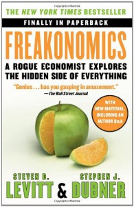 Freakonomics: A Rogue Economist Explores the Hidden Side of Everything - Steven D. Levitt, Stephen J. Dubner