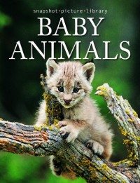 Baby Animals (Snapshot Picture Library) - Karen Penzes