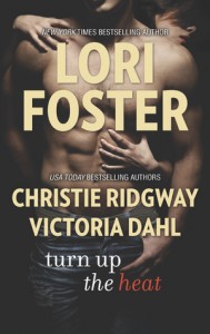 Turn Up the Heat - Victoria Dahl, Lori Foster, Christie Ridgway