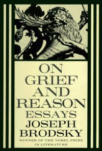 On Grief and Reason: Essays - Joseph Brodsky