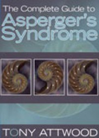 The Complete Guide to Asperger's Syndrome - Tony Attwood