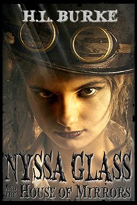 Nyssa Glass and the House of Mirrors - H. L. Burke