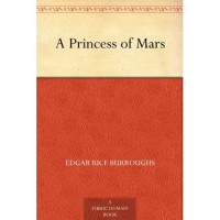 A Princess of Mars (Barsoom, #1) - Edgar Rice Burroughs