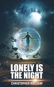 Lonely is the Night: A Short Story - Christopher Holliday