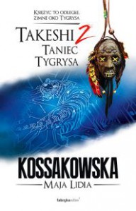Takeshi 2. Taniec Tygrysa - Maja Lidia Kossakowska