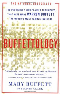 Buffettology: The Previously Unexplained Techniques That Have Made Warren Buffett the World's Most Famous Investor - Mary Buffett, David Clark