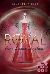 Royal, Band 6: Eine Liebe aus Samt - Valentina Fast