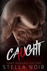 CAUGHT: A Hitman Romance - Stella Noir