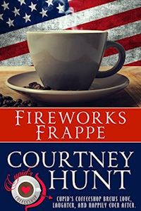 Fireworks Frappe (Cupid's Coffeeshop Book 7) - Courtney Hunt