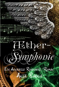 Aethersymphonie: Ein Annabelle Rosenherz Roman (Aetherwelt 3) - Anja Bagus