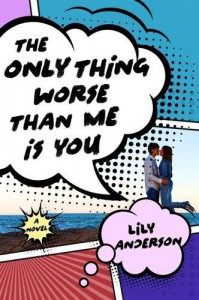 The Only Thing Worse Than Me Is You - Lily Anderson