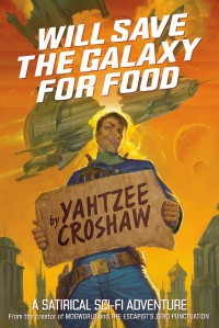 Will Save The Galaxy For Food - Yahtzee Croshaw, Em Gist