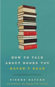 How to Talk About Books You Haven't Read - Pierre Bayard