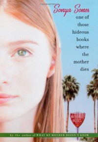 One of Those Hideous Books Where the Mother Dies [Hardcover] [2004] (Author) Sonya Sones - 