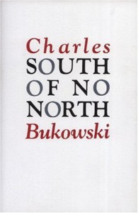 South of No North - Charles Bukowski