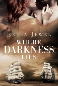 Where Darkness Lies - Bella Jewel