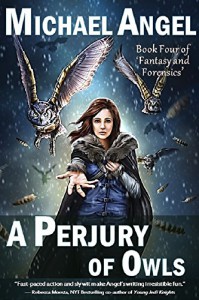 A Perjury of Owls: Book Four of 'Fantasy & Forensics' (Fantasy & Forensics 4) - Michael Angel