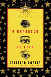 A Handbook to Luck - Cristina Garcia