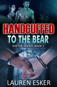 Handcuffed to the Bear: BBW Paranormal Bear Shifter Romance (Shifter Agents Book 1) - Lauren Esker