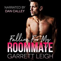Falling For My Roommate - Garrett Leigh, Dan Calley