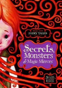 Secrets, Monsters, and Magic Mirrors: Stone Arch Fairy Tales Volume 2 - Donald B. Lemke