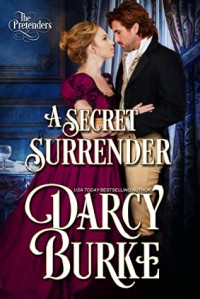 A Secret Surrender (The Pretenders #1) - Darcy Burke