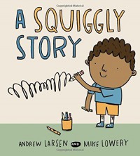 A Squiggly Story - Andrew Larsen, Mike Lowery