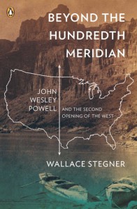 Beyond the Hundredth Meridian: John Wesley Powell and the Second Opening of the West - Wallace Stegner, Bernard DeVoto