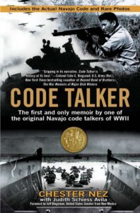 Code Talker: The First and Only Memoir By One of the Original Navajo Code Talkers of WWII - Judith Schiess Avila, Chester Nez