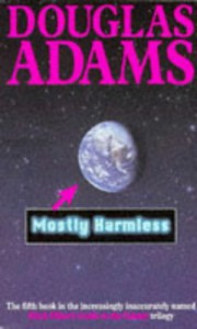 Mostly Harmless (Hitchhiker's Guide, #5) - Douglas Adams
