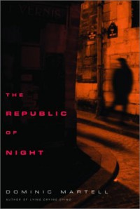 The Republic of Night - Dominic Martell