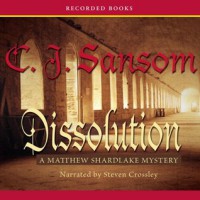 Dissolution  - C.J. Sansom, Steven Crossley