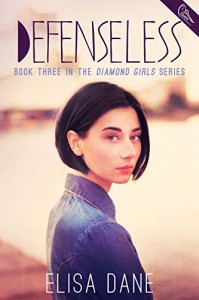 Defenseless (Diamond Girls Book 3) - Elisa Dane