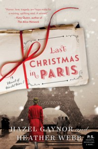 Last Christmas in Paris: A Novel of World War I - Heather Webb, Hazel Gaynor