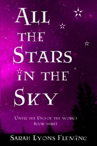 All the Stars in the Sky: Until the End of the World, Book 3 (Volume 3) - Sarah Lyons Fleming