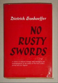 No Rusty Swords: Letters, Lectures and Notes 1928-36: From the Collected Works, Vol 1 - Dietrich Bonhoeffer