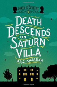 Death Descends on Saturn Villa: The Gower Street Detective: Book 3 (Grower Street Detectives) - M.R.C. Kasasian