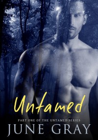 Untamed, Part 1 - June Gray