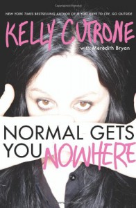 Normal Gets You Nowhere - Kelly Cutrone;Meredith Bryan