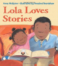 Lola Loves Stories - Anna McQuinn, Rosalind Beardshaw